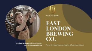 Brewers Insight & Analysis Roasted Malt and Innovation at East London Brewing Co